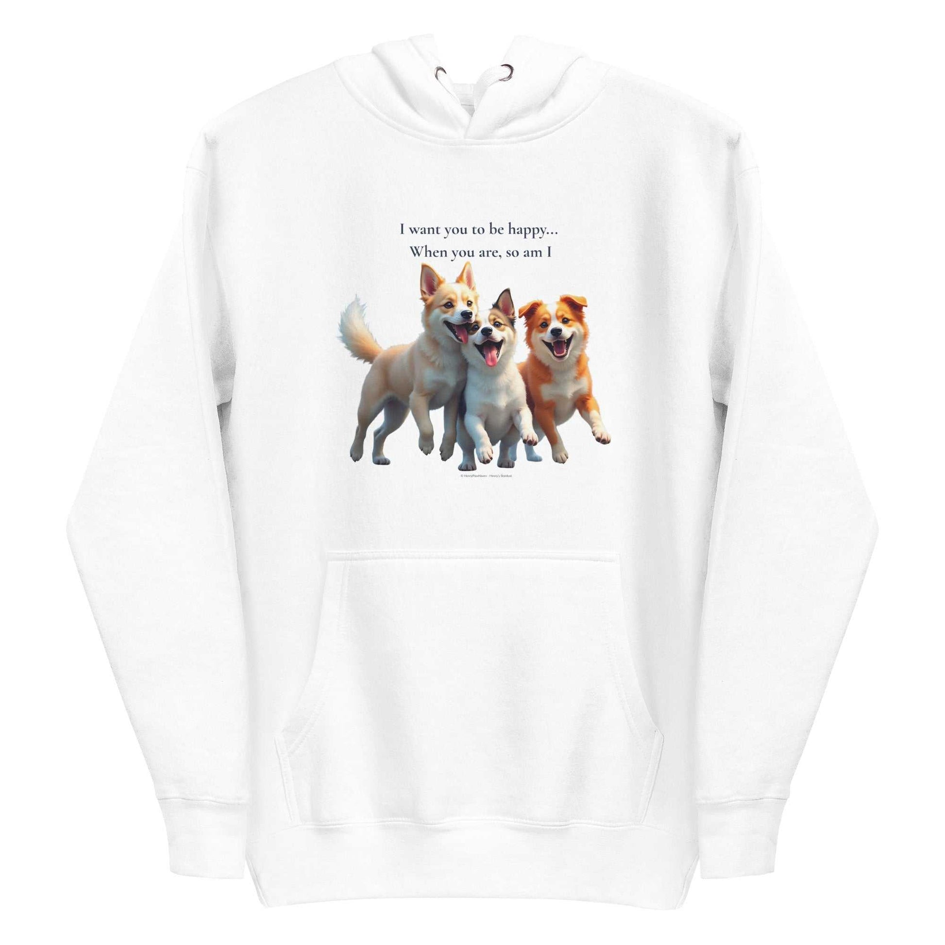 White pullover hoodie with front graphic of three happy dogs and quote, ideal for unisex casual wear.