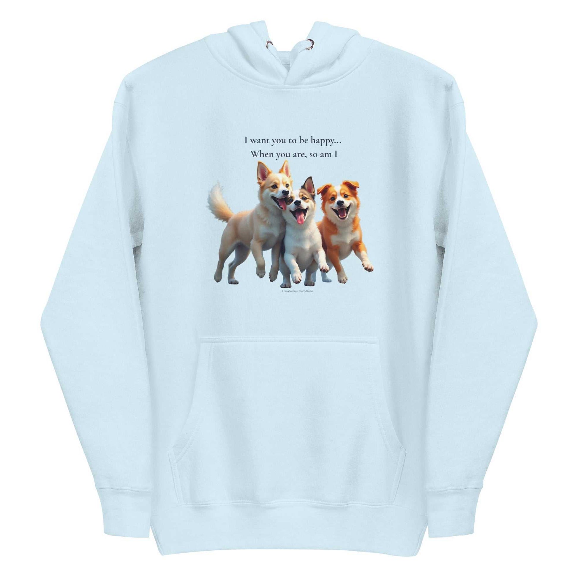 Light blue pullover hoodie with front design of three smiling dogs and quote, crafted for premium comfort.
